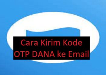 Cara Kirim Kode OTP DANA ke Email 9 Cara Kirim Kode OTP DANA ke Email