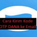 Cara Kirim Kode OTP DANA ke Email