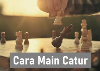 Baru Belajar Main Catur? Ini 5 Cara Main Catur Sesuai Dengan Aturan Resminya