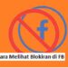 Cara Melihat Blokiran di FB Mudah 8 Apa Game Nomor 1 di Indonesia? Berikut Kami Ulas Jawabannya