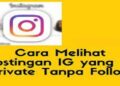 Cara Melihat Postingan IG yang di Private tanpa Follow 2 4 Cara Melihat Story IG yang Disembunyikan Dari Kita