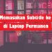 Cara Memasukan Subtitle ke Film di Laptop Secara Permanen, Mudah dan Cepat