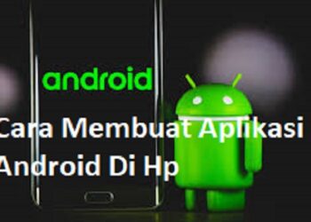 Cara Membuat Aplikasi Android Sendiri Mudah untuk Pemula