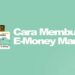Cara Membuat e-Money Mandiri, Mudah dan Cepat 8 Begini Cara Main FF Max Untuk Pemula