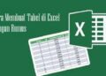 Begini Cara Membuat Tabel di Excel Dengan Rumus