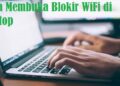 Cara Blokir & Membuka Blokir WiFi di Laptop, Mudah dan Praktis
