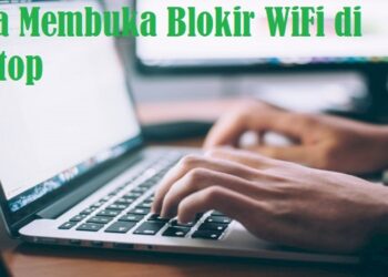 Cara Blokir & Membuka Blokir WiFi di Laptop, Mudah dan Praktis