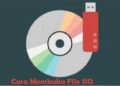 Begini 3 Cara Membuka File ISO yang Mudah