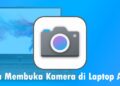 Cara Membuka Kamera di Laptop Asus