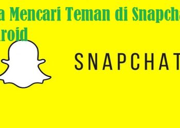 Cara Mencari Teman di Snapchat Android, Mudah dan Cepat