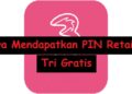 Cara Mendapatkan PIN Retailer Tri Gratis