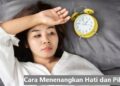 Begini 5 Cara Menenangkan Hati dan Pikiran Dengan Cepat dan Mudah