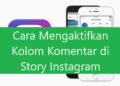 Cara Mengaktifkan Kolom Komentar di Story Instagram