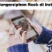 Cara Mengarsipkan Reels di Instagram