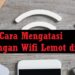 3 Cara Mengatasi Jaringan Wifi Lemot di HP dan Penyebabnya