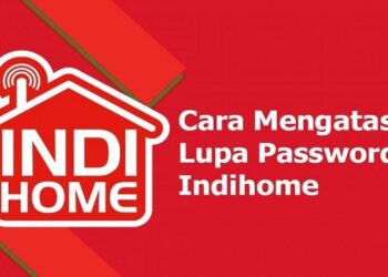 Cara Mengatasi Lupa Password Wifi IndiHome, Mudah dan Praktis