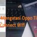8 Cara Mengatasi OPPO Tidak Bisa Connect Wifi, Mudah dan Ampuh 8 8 Cara Mengatasi OPPO Tidak Bisa Connect Wifi, Mudah dan Ampuh