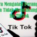 Cara Mengatasi Perangkat Anda Tidak Mendukung Efek ini TikTok 8 2 Cara Mendapatkan Koin Gratis di Goodnovel