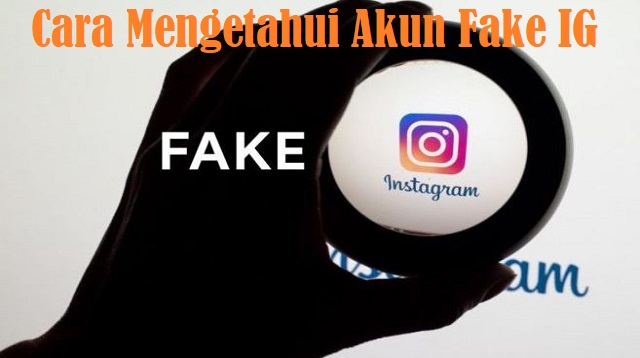 4 Cara Mengetahui Akun Fake IG 1 4 Cara Mengetahui Akun Fake IG