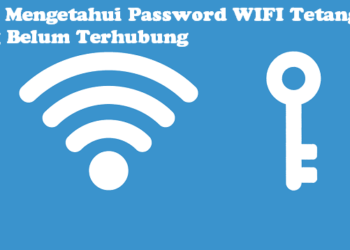 3 Cara Mengetahui Password WIFI Tetangga yang Belum Terhubung di Android Tanpa Root