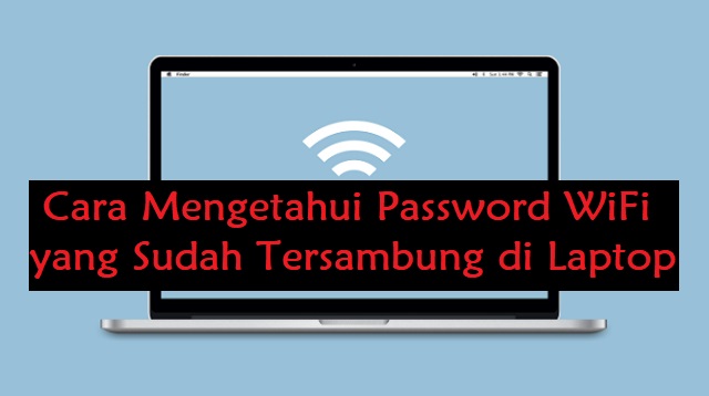 Cara Mengetahui Password WiFi yang Sudah Tersambung di Laptop 1 5 Tips Cara Menjadi Artis Korea Untuk Orang Indonesia