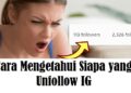 7 Cara Mengetahui Siapa yang Unfollow IG