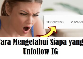7 Cara Mengetahui Siapa yang Unfollow IG