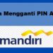 Cara Mengganti PIN ATM Mandiri 8 Cara Reset Wifi Indihome