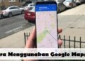 Begini Cara Menggunakan Google Maps Online & Offline Mudah 2 Cara Download Data di WA Dengan 2 Langkah Mudah