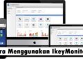 Cara Menggunakan IkeyMonitor, Mudah dan Lengkap 2 Cara Cek E Money Tanpa NFC, Mudah dan Cepat