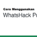 Cara Menggunakan Whatshack Pro untuk Menyadap Whatsapp 8 Download VIP Cheat Kingshack Mobile Legends