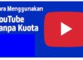 Cara Menggunakan Youtube tanpa Kuota 4 Cara Mendapatkan Listrik PLN Gratis Lewat WhatsApp