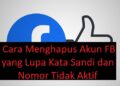 Cara Menghapus Akun FB yang Lupa Kata Sandi dan Nomor Tidak Aktif 2 Cara Mendapatkan PIN Retailer Tri Gratis