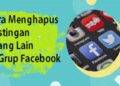 Cara Menghapus Postingan Orang Lain di Grup Facebook Mudah 2 Cara Daftar Shopeepay Plus Tanpa KTP Mudah