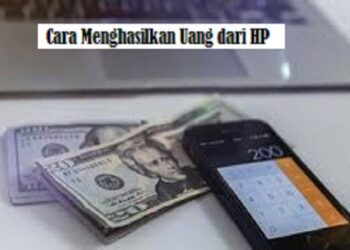 6 Cara Menghasilkan Uang dari HP Online