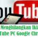 Cara Menghilangkan Iklan di YouTube PC Google Chrome 8 Cara Gift Pulsa Indosat