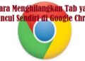 Cara Menghilangkan Tab yang Muncul Sendiri di Google Chrome