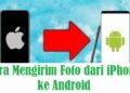 4 Cara Mengirim Foto dari iPhone ke Android Mudah