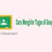 Cara Mengirim Tugas di Google Classroom 8 4 Game Gratis Paling Populer Terbaru