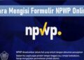 Cara Mengisi Formulir NPWP Online 2 Cara Transfer Gopay ke Gopay, Mudah dan Cepat