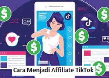 Begini Syarat dan Cara Daftar TikTok Affiliate