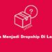 Cara Dropship di Lazada untuk Pemula 8 Cara Top Up ML di Unipin dan Cara Mendapatkan Promo