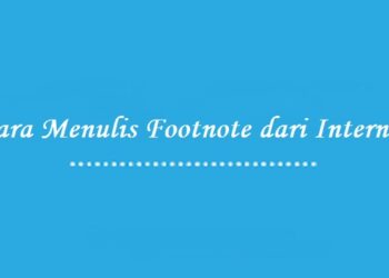Cara Menulis Footnote dari Internet yang Benar
