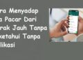 2 Cara Menyadap WA Pacar Dari Jarak Jauh Tanpa Diketahui Tanpa Aplikasi Mudah