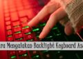 Cara Menyalakan Backlight Keyboard ASUS 1 Cara Registrasi Kartu Indosat Lewat SMS