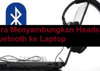 Cara Menyambungkan Headset Bluetooth ke Laptop