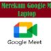 Cara Merekam Google Meet di Laptop 8 Cara Daftar Paket Nelpon Telkomsel 15.000/Bulan