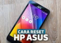 Cara Reset HP ASUS Zenfone Mudah