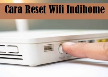 Cara Reset Wifi Indihome