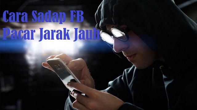 3 Cara Sadap FB Pacar Jarak Jauh, Jadi Gampang Ngawasi Pasangan Kamu! 1 3 Cara Sadap FB Pacar Jarak Jauh, Jadi Gampang Ngawasi Pasangan Kamu!